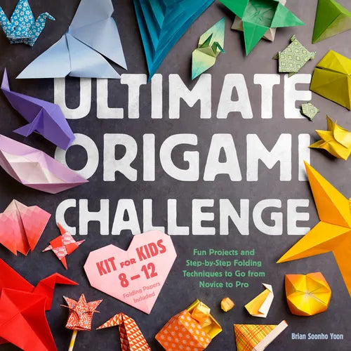 Ultimate Origami Challenge Kit for Kids 8-12: Fun Projects and Step-By-Step Folding Techniques to Go from Novice to Pro (90 Paper Sheets / 30 Projects - Hardcover