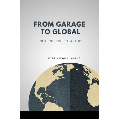 From Garage to Global: Scaling Your Startup - Paperback