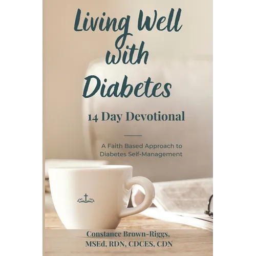 Living Well with Diabetes 14 Day Devotional: A Faith Based Approach to Diabetes Self-Management - Paperback
