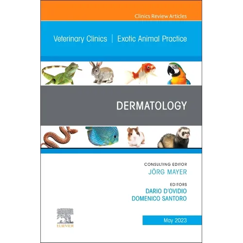 Dermatology, an Issue of Veterinary Clinics of North America: Exotic Animal Practice: Volume 26-2 - Hardcover