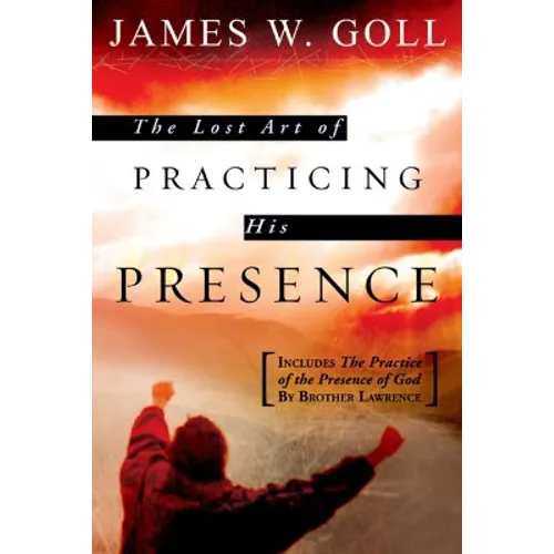 The Lost Art of Practicing His Presence - Paperback