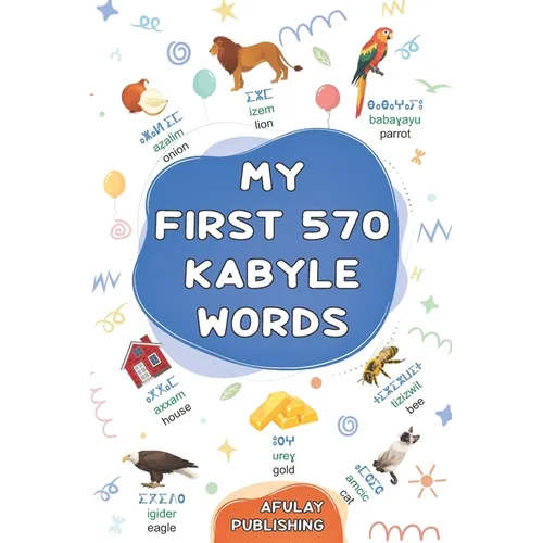 My first 570 Kabyle words: A bilingual English-Kabyle visual dictionary - My first bilingual picture book on everyday themes to learn Kabyle for child - Paperback