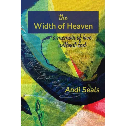 The Width of Heaven: A Memoir of Love Without End - Paperback