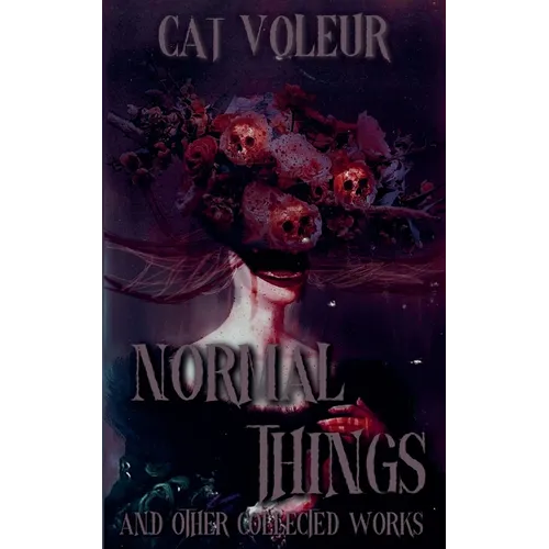 Normal Things And Other Collected Works - Paperback