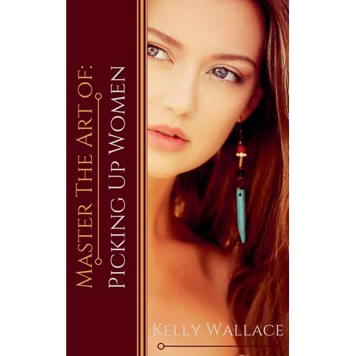 Master the Art of: Picking Up Women - Paperback