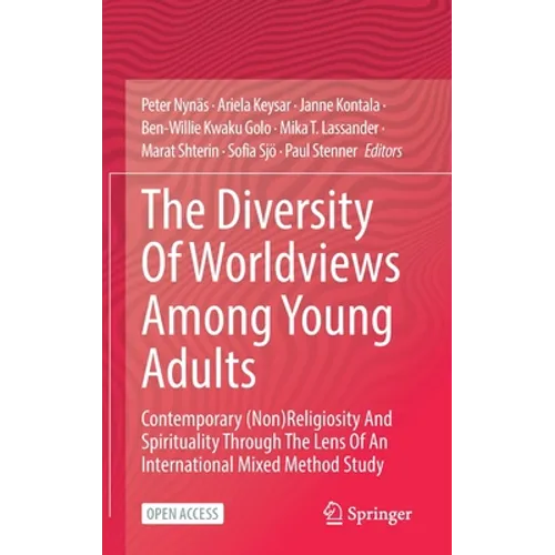 The Diversity of Worldviews Among Young Adults: Contemporary (Non)Religiosity and Spirituality Through the Lens of an International Mixed Method Study - Hardcover