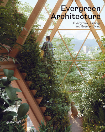 Evergreen Architecture: Overgrown Buildings and Greener Living - Hardcover