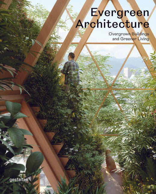 Evergreen Architecture: Overgrown Buildings and Greener Living - Hardcover