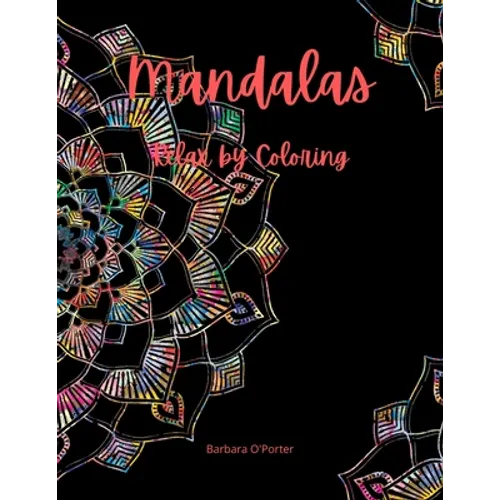 Mandalas: Relax by Coloring: Adult Coloring Book Featuring Beautiful Mandalas - Features 50 Original Hand Drawn Designs For adul - Paperback
