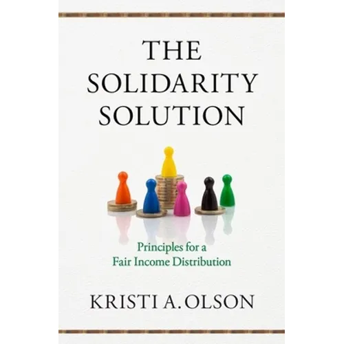 Solidarity Solution: Principles for a Fair Income Distribution - Hardcover