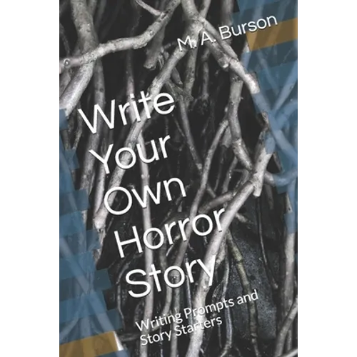 Write Your Own Horror Story: Writing Prompts and Story Starters - Paperback