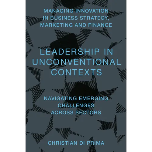 Leadership in Unconventional Contexts: Navigating Emerging Challenges Across Sectors - Hardcover