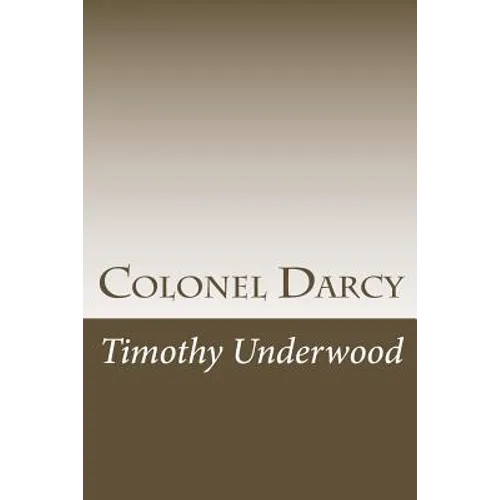 Colonel Darcy: An Elizabeth and Darcy Story - Paperback