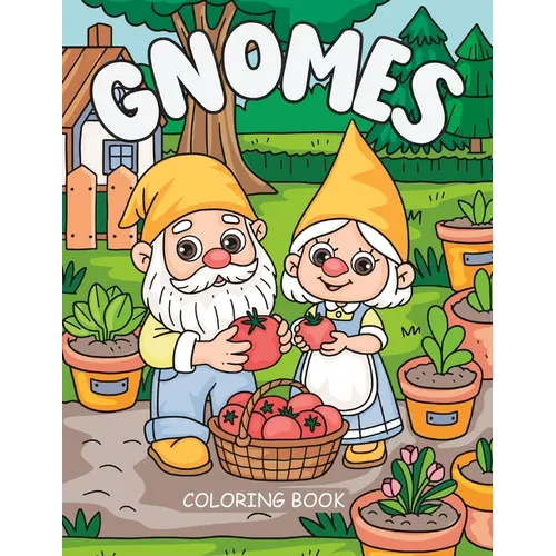 Gnomes Coloring Book: Activity Book for Kids, Teens and Adults, Whimsical Gardens - Paperback