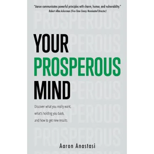 Your Prosperous Mind: Discover What You Really Want, What's Holding You Back, and How to Get New Results - Paperback