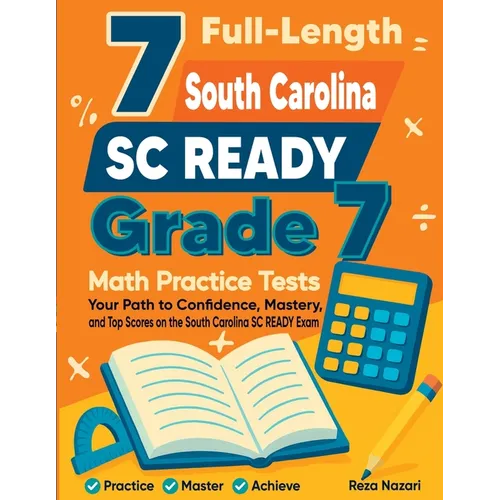 7 Full-Length South Carolina SC READY Grade 7 Math Practice Tests: Your Path to Confidence, Mastery, and Top Scores on the South Carolina SC READY Exa - Paperback
