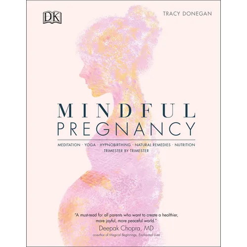 Mindful Pregnancy: Meditation, Yoga, Hypnobirthing, Natural Remedies and Nutrition - Hardcover