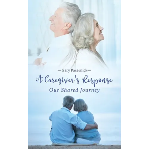 The Caregiver's Response: Our Shared Journey - Paperback