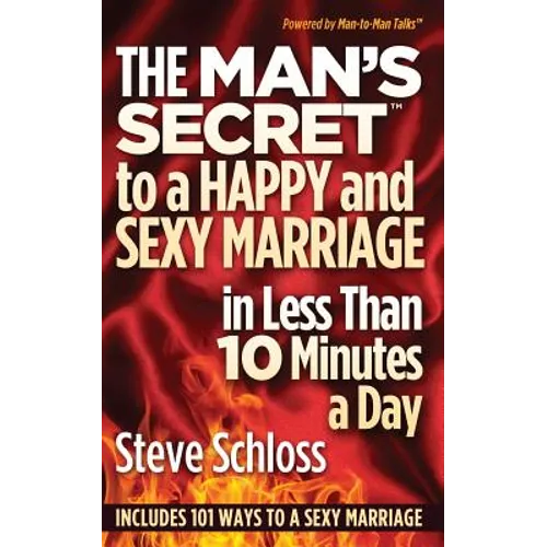 The Man's Secret to a Happy and Sexy Marriage in Less Than 10 Minutes a Day - Paperback