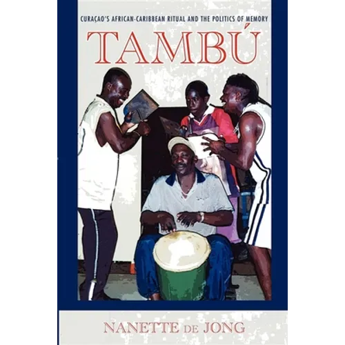Tambú: Curaçao's African-Caribbean Ritual and the Politics of Memory - Paperback