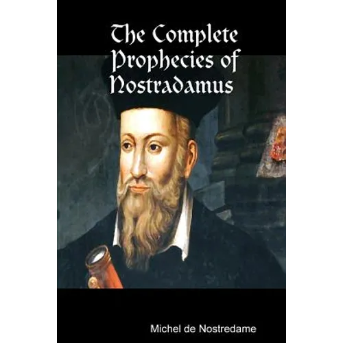 The Complete Prophecies of Nostradamus - Paperback