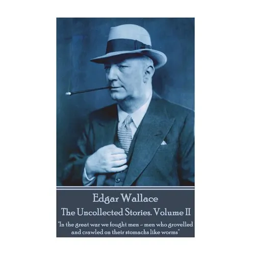 Edgar Wallace - The Uncollected Stories Volume II: 