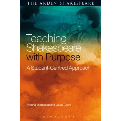 Teaching Shakespeare with Purpose: A Student-Centred Approach - Paperback