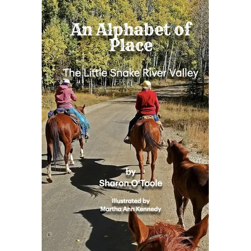 An Alphabet of Place: The Little Snake River Valley - Paperback