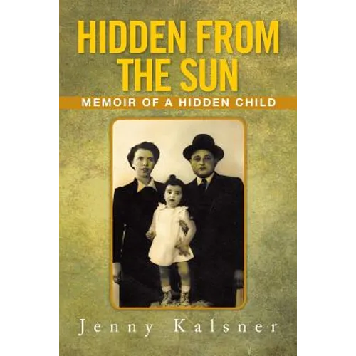 Hidden from the Sun: Memoir of a Hidden Child - Paperback