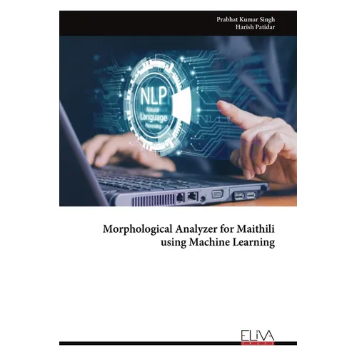 Morphological Analyzer for Maithili using Machine Learning - Paperback
