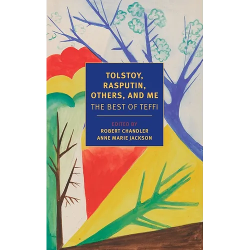 Tolstoy, Rasputin, Others, and Me: The Best of Teffi - Paperback