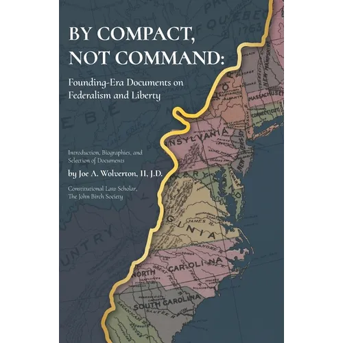 By Compact, Not Command: Founding-Era Documents on Federalism and Liberty - Paperback