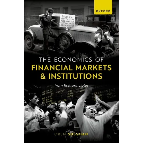 Economics of Financial Markets and Institutions: From First Principles - Hardcover
