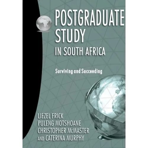 Postgraduate Study in South Africa: Surviving and Succeeding - Paperback