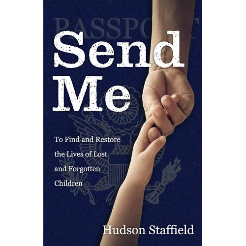 Send Me: To Find and Restore the Lives of Lost and Forgotten Children - Paperback