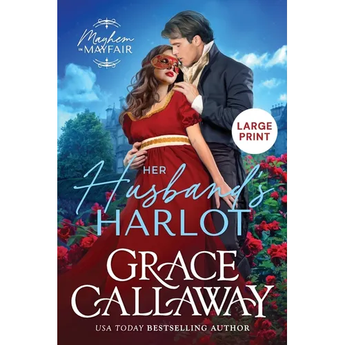Her Husband's Harlot (Large Print): A Steamy Marriage of Convenience Regency Romance - Paperback