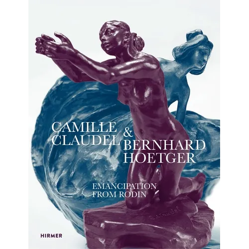 Camille Claudel and Bernhard Hoetger: Emancipation from Rodin - Paperback