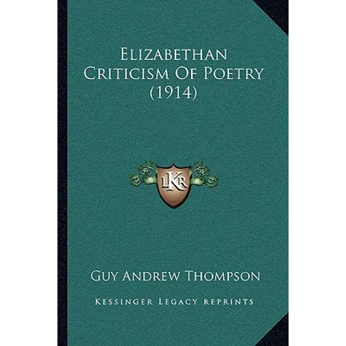 Elizabethan Criticism Of Poetry (1914) - Paperback