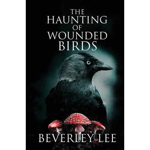 The Haunting of Wounded Birds - Paperback