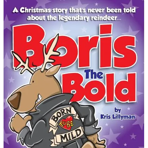 Boris The Bold (Hard Cover): A Christmas Story That's Never Been Told - Hardcover