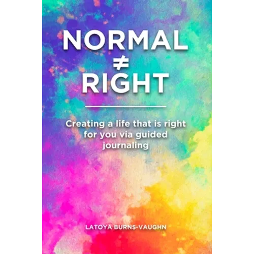 Normal Right: Creating a life that is right for you via guided journaling - Paperback