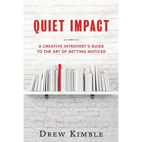 Quiet Impact: A Creative Introvert's Guide to the Art of Getting Noticed - Paperback