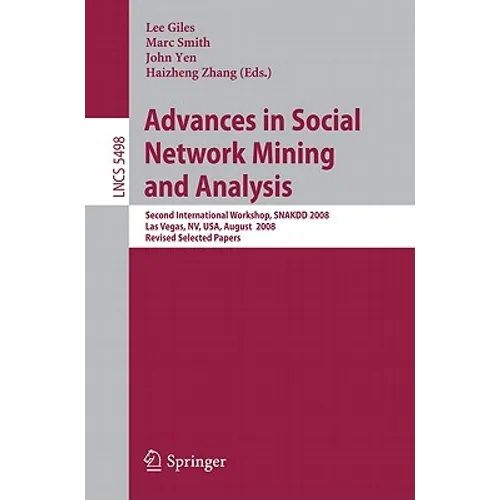 Advances in Social Network Mining and Analysis: Second International Workshop, Snakdd 2008, Las Vegas, Nv, Usa, August 24-27, 2008. Revised Selected P - Paperback