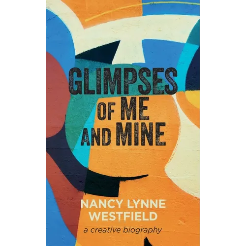 Glimpses of Me and Mine: A Creative Biography - Hardcover
