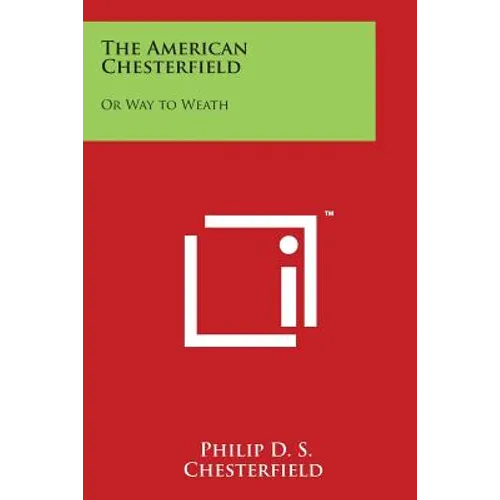 The American Chesterfield: Or Way to Weath - Paperback