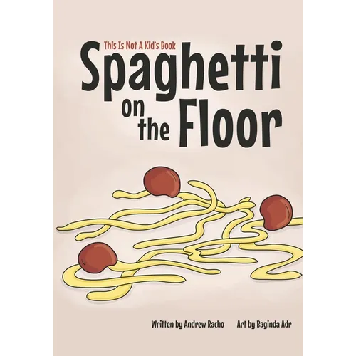 This Is Not A Kid's Book: Spaghetti On The Floor - Paperback