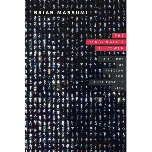 The Personality of Power: A Theory of Fascism for Anti-Fascist Life - Paperback