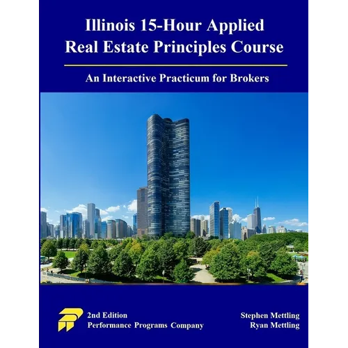 Illinois 15-Hour Applied Real Estate Principles Course: An Interactive Practicum for Brokers - Paperback