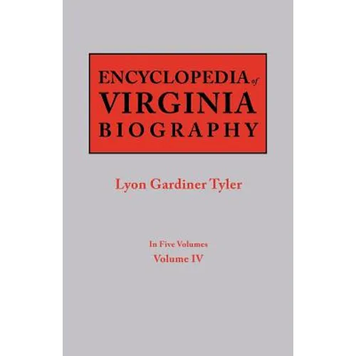 Encyclopedia of Virginia Biography. in Five Volumes. Volume IV - Paperback