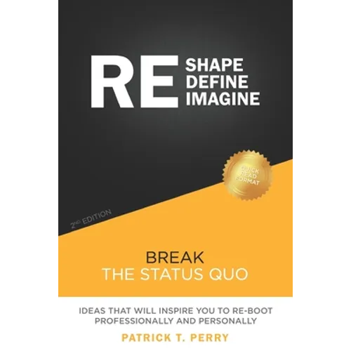Re-Shape Re-Define Re-Imagine: Break The Status Quo - Paperback